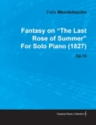 Image for Fantasy on the Last Rose of Summer by Felix Mendelssohn for Solo Piano (1827) Op.15
