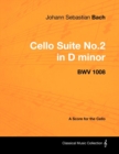 Image for Johann Sebastian Bach - Cello Suite No.2 in D minor - BWV 1008 - A Score for the Cello