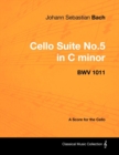 Image for Johann Sebastian Bach - Cello Suite No.5 in C minor - BWV 1011 - A Score for the Cello