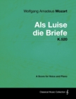 Image for Wolfgang Amadeus Mozart - Als Luise die Briefe - K.520 - A Score for Voice and Piano