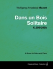 Image for Wolfgang Amadeus Mozart - Dans un Bois Solitaire - K.308/295b - A Score for Voice and Piano