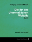 Image for Wolfgang Amadeus Mozart - Die ihr des Unermelichen Weltalls - K.619 - A Score for Voice and Piano