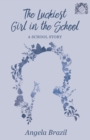 Image for Luckiest Girl in the School - A School Story