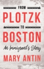 Image for From Plotzk to Boston - An Immigrant&#39;s Story