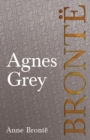 Image for Agnes Grey: Including Introductory Essays by Virginia Woolf, Charlotte Bronte and Clement K. Shorter