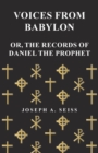 Image for Voices from Babylon - Or, The Records of Daniel the Prophet