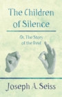 Image for Children of Silence - Or, The Story of the Deaf