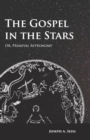 Image for Gospel in the Stars - Or, Primeval Astronomy