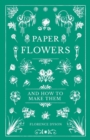 Image for Paper Flowers and How to Make Them