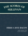 Image for Sullivan&#39;s Scores - Hush a Bye Bacon - Sheet Music for Voice and Piano