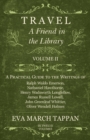 Image for Travel - A Friend in the Library - Volume II: A Practical Guide to the Writings of Ralph Waldo Emerson, Nathaniel Hawthorne, Henry Wadsworth Longfellow, James Russell Lowell, John Greenleaf Whittier, Oliver Wendell Holmes - In Twelve Volumes