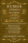 Image for Humor - A Friend in the Library - Volume VI: A Practical Guide to the Writings of Ralph Waldo Emerson, Nathaniel Hawthorne, Henry Wadsworth Longfellow, James Russell Lowell, John Greenleaf Whittier, Oliver Wendell Holmes - In Twelve Volumes