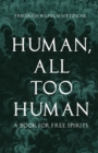 Image for Human, All Too Human - A Book for Free Spirits