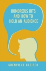 Image for Humorous Hits and How to Hold an Audience: A Collection of Short Selections, Stories and Sketches for all Occasions