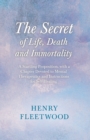Image for Secret of Life, Death and Immortality - A Startling Proposition, with a Chapter Devoted to Mental Therapeutics and Instructions for Self Healing: With an Essay From Selected Prose of Oscar Wilde By Oscar Wilde