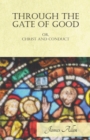 Image for Through the Gate of Good - or, Christ and Conduct