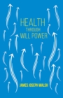 Image for Health Through Will Power: With an Essay from What You Can Do With Your Will Power by Russell H. Conwell