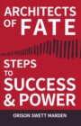 Image for Architects of Fate - Or, Steps to Success and Power: A Book Designed to Inspire Youth to Character Building, Self- Culture and Noble Achievement