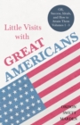 Image for Little Visits with Great Americans - OR, Success, Ideals, and How to Attain Them - Volumes 1 - 3
