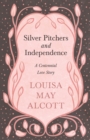 Image for Silver Pitchers: and Independence: A Centennial Love Story