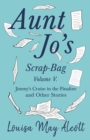 Image for Aunt Jo&#39;s Scrap-Bag, Volume V. Jimmy&#39;s Cruise in the Pinafore, and Other Stories