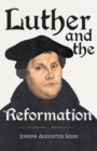 Image for Luther and the Reformation - The Life-Springs of our Liberties: With The Essay Seiss, 1823 - 1904, The Wonderful Testimonies Compiled By Grenville Kleiser