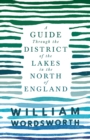 Image for Guide Through the District of the Lakes in the North of England: With a Description of the Scenery, For the Use of Tourists and Residents