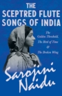 Image for Sceptred Flute Songs of India - The Golden Threshold, The Bird of Time &amp; The Broken Wing: With a Chapter from &#39;Studies of Contemporary Poets&#39; by Mary C. Sturgeon