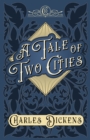 Image for Tale of Two Cities: A Story of the French Revolution - With Appreciations and Criticisms By G. K. Chesterton