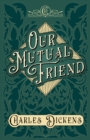 Image for Our Mutual Friend: With Appreciations and Criticisms By G. K. Chesterton
