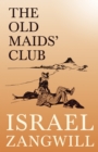 Image for Old Maids&#39; Club: With a Chapter From English Humorists of To-day by J. A. Hammerton