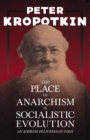 Image for Place of Anarchism in Socialistic Evolution - An Address Delivered in Paris: With an Excerpt from Comrade Kropotkin by Victor Robinson