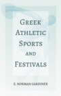 Image for Greek Athletic Sports and Festivals: With the Extract &#39;Classical Games&#39; by Francis Storr