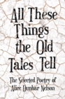 Image for All These Things the Old Tales Tell - The Best of Alice Dunbar Nelson