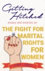 Image for Getting Hitched - Essays and Excerpts on the Fight for Marital Rights for Women - 1789-1883