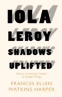 Image for Iola Leroy - Shadows Uplifted: With an Introductory Chapter by George F. Bragg