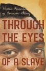 Image for Through the Eyes of a Slave - Written Accounts of American Slavery