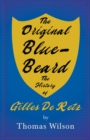 Image for Original Blue-Beard - The History of Gilles De Retz