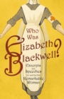 Image for Who Was Elizabeth Blackwell? - Excerpts and Speeches For and By This Remarkable Woman