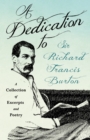 Image for Dedication to Sir Richard Francis Burton: A Collection of Excerpts and Poetry