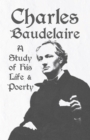 Image for Charles Baudelaire - A Study of His Life and Poetry