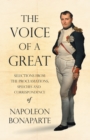 Image for Voice of a Great - Selections from the Proclamations, Speeches and Correspondence of Napoleon Bonaparte