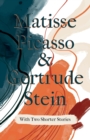 Image for Matisse Picasso &amp; Gertrude Stein - With Two Shorter Stories