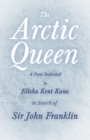 Image for Arctic Queen -  A Poem Dedicated to Elisha Kent Kane, in Search of Sir John Franklin
