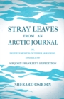 Image for Stray Leaves from an Arctic Journal - or, Eighteen Months in the Polar Regions, in Search of Sir John Franklin&#39;s Expedition