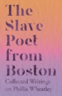 Image for Slave Poet from Boston - Collected Writings on Phillis Wheatley