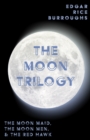 Image for Moon Trilogy - The Moon Maid, The Moon Men, &amp; The Red Hawk: All Three Novels in One Volume