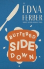 Image for Buttered Side Down - An Edna Ferber Short Story Collection: With an Introduction by Rogers Dickinson
