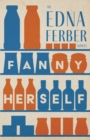 Image for Fanny Herself - An Edna Ferber Novel: With an Introduction by Rogers Dickinson