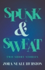 Image for Spunk &amp; Sweat - Two Short Stories: Including the Introductory Essay &#39;A Brief History of the Harlem Renaissance&#39;